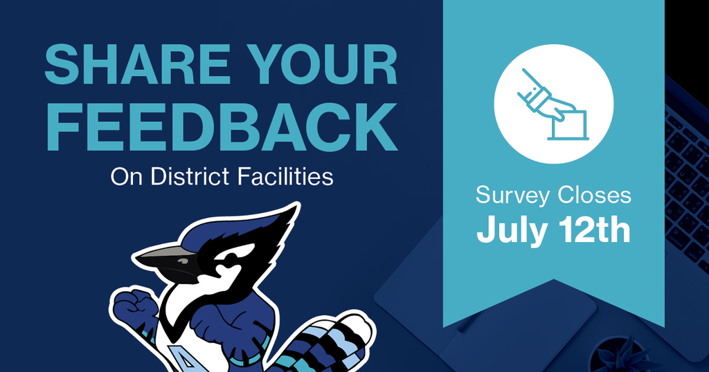 Share your feedback on district facilities. Survey closes July 12th